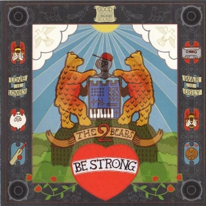 The 2 Bears - Be Strong