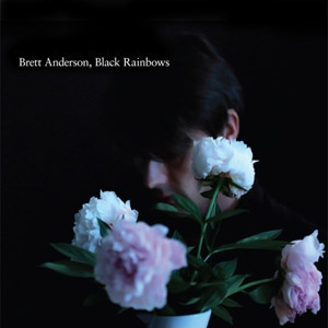 Brett Anderson - Black Rainbows