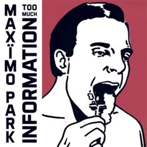 Maxïmo Park «Too Much Information»